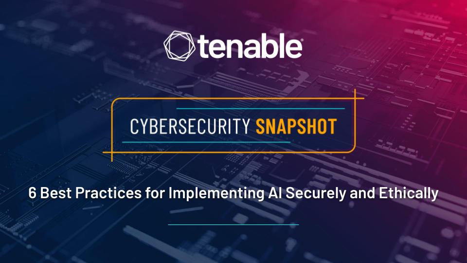 Cybersecurity Snapshot: 6 Best Practices for Implementing AI Securely and Ethically  image